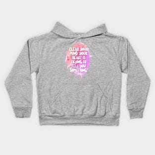 Clear your mind. Your heart is trying to tell you something. Kids Hoodie